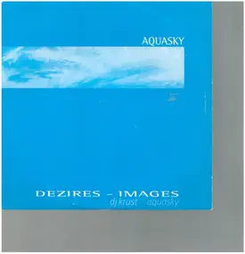 Aquasky - Dezires (DJ Krust Remix) / Images (Aqua Sky Remix)