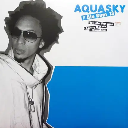 Aquasky Ft. Blu Rum 13 - Tell Me You Love It