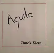 Aquila - Time's There...