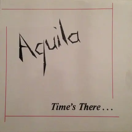 Aquila - Time's There...