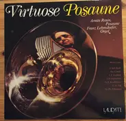 Armin Rosin , Franz Lehrndorfer - Virtuose Posaune