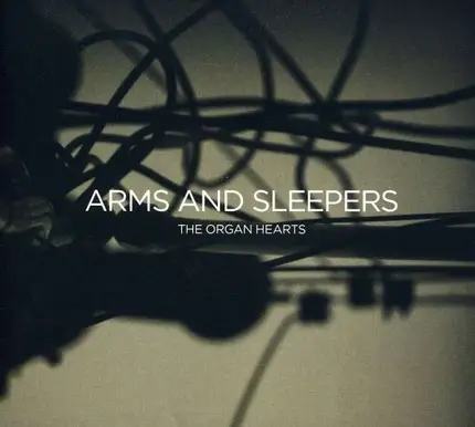 ARMS AND SLEEPERS - THE ORGAN HEARTS