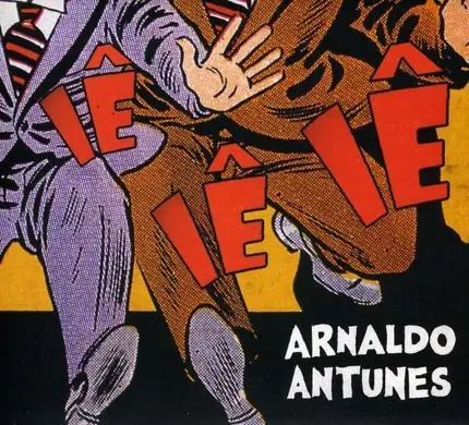 Arnaldo Antunes - Iê Iê Iê