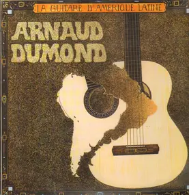 Arnaud Dumond - La Guitare 'D'Amerique Latine