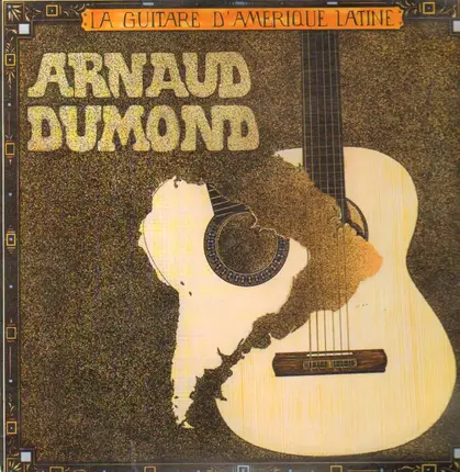 Arnaud Dumond - La Guitare 'D'Amerique Latine
