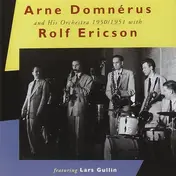 Arne Domnérus Orkester - Arne Domnérus And His Orchestra 1950/1951 With Rolf Ericson Featuring Lars Gullin