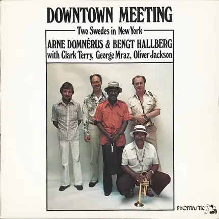 Arne Domnérus & Bengt Hallberg With Clark Terry , George Mraz , Oliver Jackson - Downtown Meeting ( Two Swedes In New York)