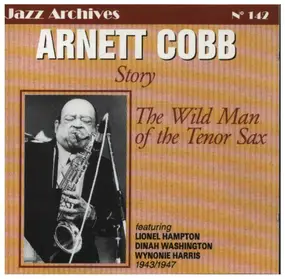 Arnett Cobb - The Wild Man of the Tenor Sax