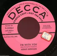 Arnie Derksen - I'm With You / There Stands The Glass