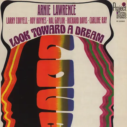 Arnie Lawrence And Larry Coryell And Roy Haynes And Harold Gaylor And Richard Davis And Carline Ray - Look Toward a Dream