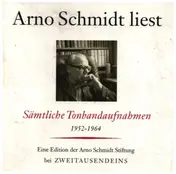 Arno Schmidt - Liest, Sämtliche Tonbandaufnahmen 1952 - 1964