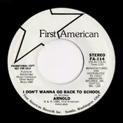 Arnold - I Don't Wanna Go Back To School / Cut The Crap