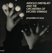 Arnold Dreyblatt And The Orchestra Of Excited Strings - Propellers in Love