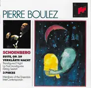 Arnold Schoenberg - Pierre Boulez , Ensemble InterContemporain - Suite, Op. 29 / Verklärte Nacht / 3 Pieces