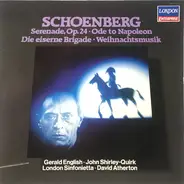 Arnold Schoenberg — Gerald English · John Shirley-Quirk · London Sinfonietta · David Atherton - Serenade, Op. 24 · Ode To Napoleon · Die Eiserne Brigade · Weihnachtsmusik