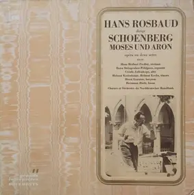 Arnold Schoenberg - Hans Rosbaud Dirige Schoenberg  Moses Und Aron, Opéra En Deux Actes