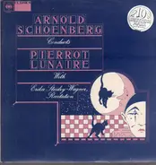 Arnold Schoenberg - Arnold Schoenberg Dirigiert Pierrot Lunaire