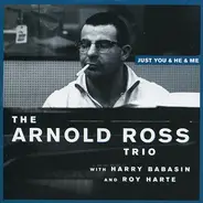 Arnold Ross Trio - Just You & He & Me