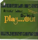 12'' - Arnold Palmer Presents Da Hok - Play...Out