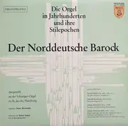 LP - Schlick / Buxtehude / Pachelbel / Bach - Die Orgel In Jahrhunderten Und Ihre Stilepochen- Der Norddeutsche Barock