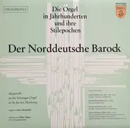 Schlick / Buxtehude / Pachelbel / Bach - Die Orgel In Jahrhunderten Und Ihre Stilepochen- Der Norddeutsche Barock