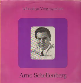 Arno Schellenberg - Lebendige Vergangenheit