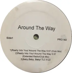 Around the Way - Really Into You / Is It Good To You