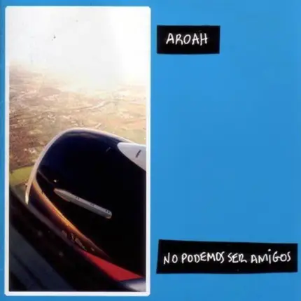 Aroah - No Podemos Ser Amigos