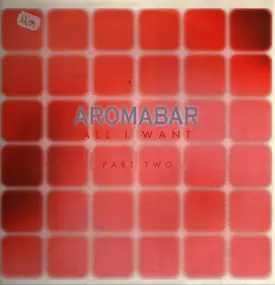 Aromabar - All I Want (Part 2)