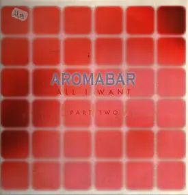 Aromabar - All I Want (Part 2)