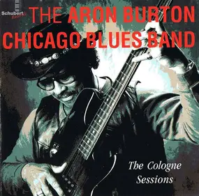 Aron Burton Chicago Blues Band - The Cologne Sessions