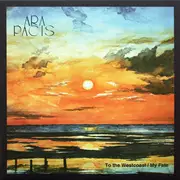7inch Vinyl Single - Ara Pacis - To The Westcoast / My Fate - Ltd. Ed., Still Sealed