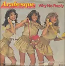7inch Vinyl Single - Arabesque - Why No Reply