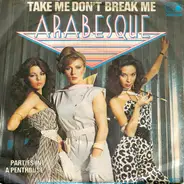 Arabesque - Take Me Don't Break Me