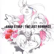 Arab Strap - The Last Romance