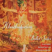CD - Khatchaturian - Ballet Suites - Gayane, Spartacus, Masquerade