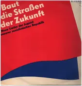 Arbeiterlieder - Baut die Straßen der Zukunft