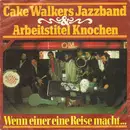 7inch Vinyl Single - Arbeitstitel Knochen & Cake Walkers Jazzband - Wenn Einer Eine Reise Macht...