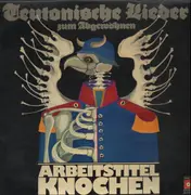 LP - Arbeitstitel Knochen - Teutonische Lieder Zum Abgewöhnen - rare kraut folk