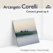 Arcangelo Corelli - English Concert , Trevor Pinnock - Concerti Grossi Op. 6 (Auswahl)