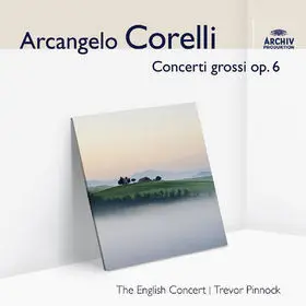 Arcangelo Corelli - Concerti Grossi Op. 6 (Auswahl)