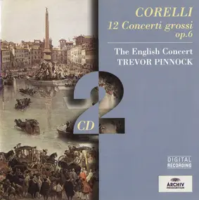 Arcangelo Corelli - 12 Concerti Grossi, Op. 6