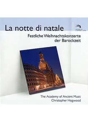 Corelli, Torelli, Händel,a.o. - La Notte Di Natale - Festliche Weihnachtskonzerte Der Barockzeit