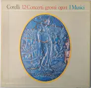 Arcangelo Corelli , I Musici - 12 Concerti Grossi Op.VI