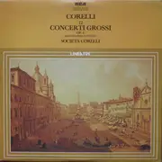 LP-Box - Arcangelo Corelli , Società Corelli - 12 Concerti Grossi Op. 6 (Registrazione Integrale)