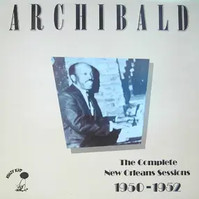 Archibald - The Complete New Orleans Sessions 1950-1952