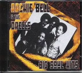 Archie Bell & the Drells - Big Soul Hits