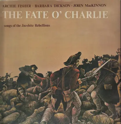 Archie Fisher , Barbara Dickson , John MacKinnon - The Fate O' Charlie