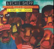 Archie Shepp , Attica Blues Orchestra - I Hear The Sound
