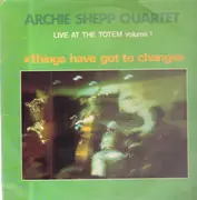 LP - Archie Shepp Quartet - Things Have Got To Change: Live At The Totem Volume 1